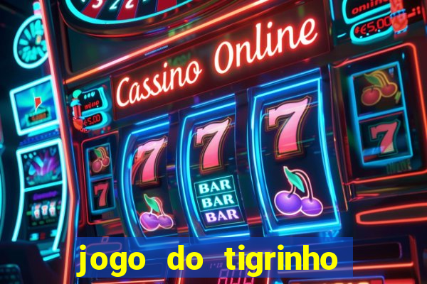 jogo do tigrinho que da bonus no cadastro